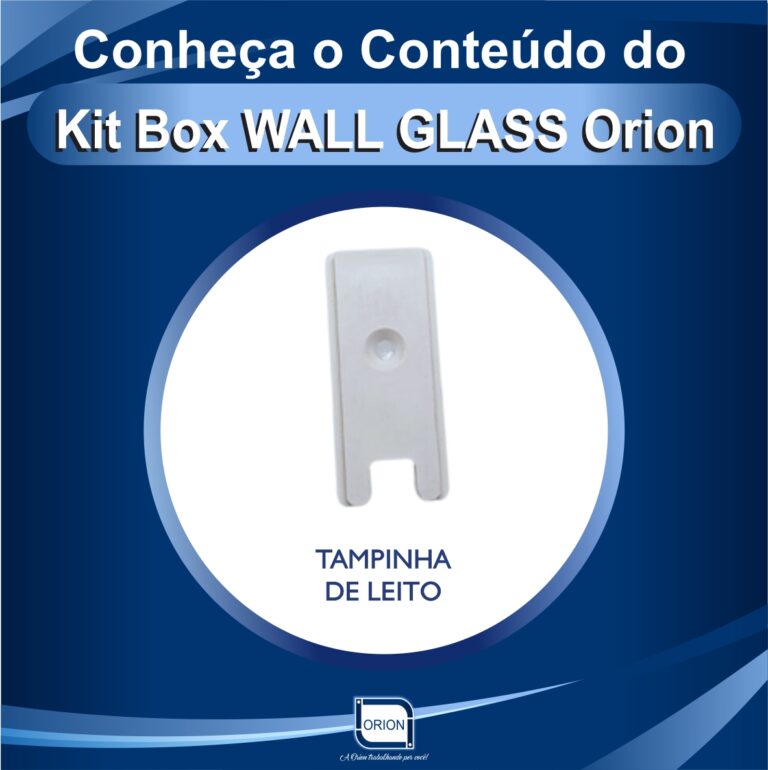 KIT BOX WALL GLASS ORION componentes tampinha de leito